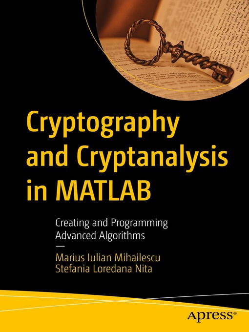 Title details for Cryptography and Cryptanalysis in MATLAB by Marius Iulian Mihailescu - Available